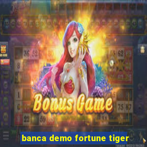 banca demo fortune tiger