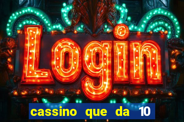 cassino que da 10 reais no cadastro