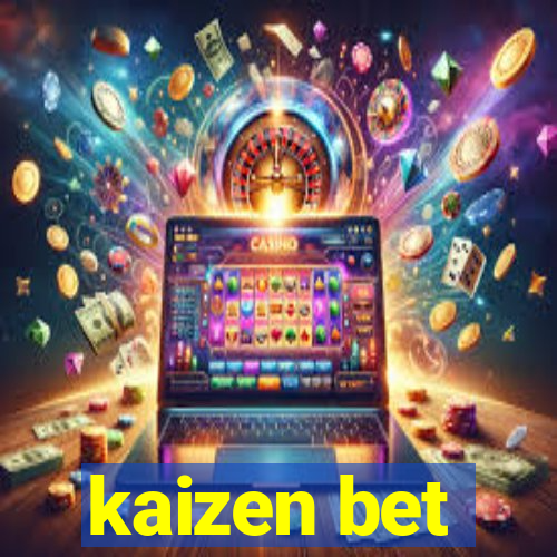 kaizen bet