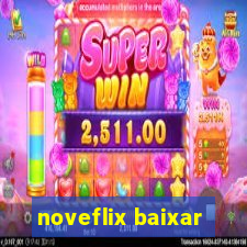 noveflix baixar