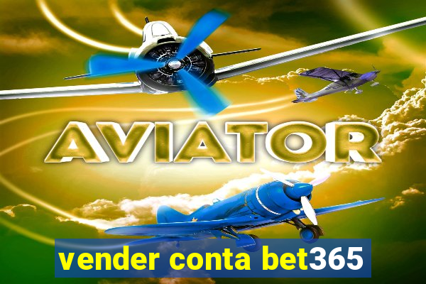 vender conta bet365