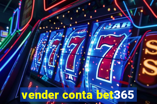 vender conta bet365