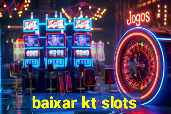 baixar kt slots