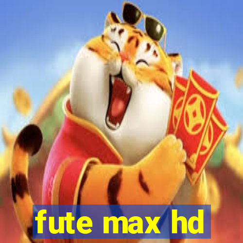 fute max hd