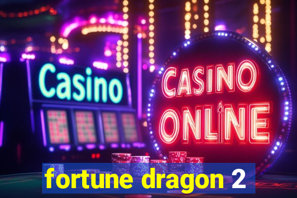 fortune dragon 2