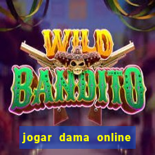 jogar dama online valendo dinheiro