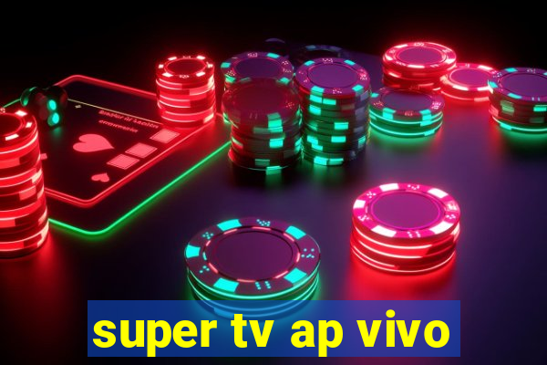 super tv ap vivo