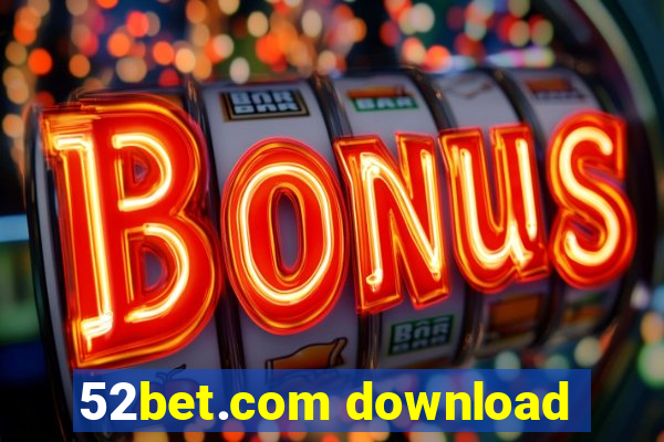 52bet.com download