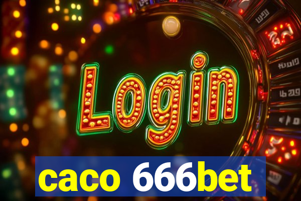 caco 666bet