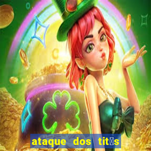 ataque dos tit茫s filme online dublado