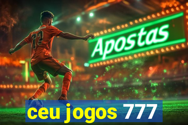 ceu jogos 777