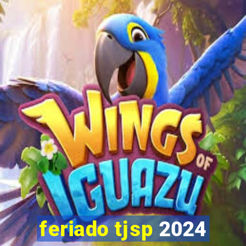 feriado tjsp 2024