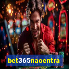 bet365naoentra