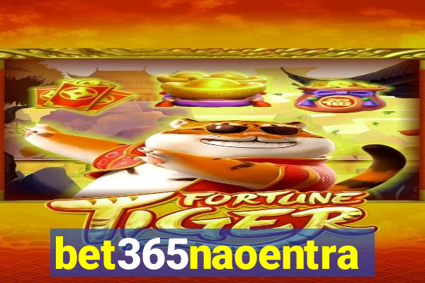 bet365naoentra