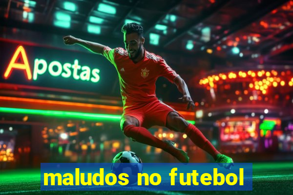 maludos no futebol