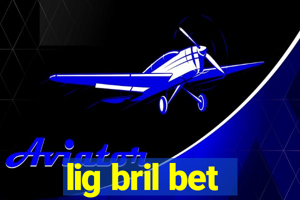 lig bril bet