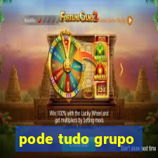 pode tudo grupo