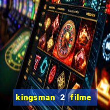 kingsman 2 filme completo dublado superflix