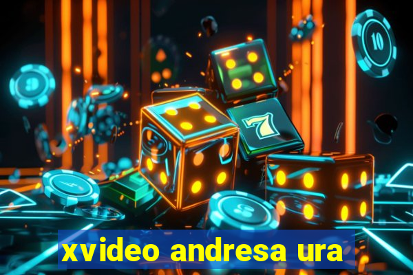 xvideo andresa ura