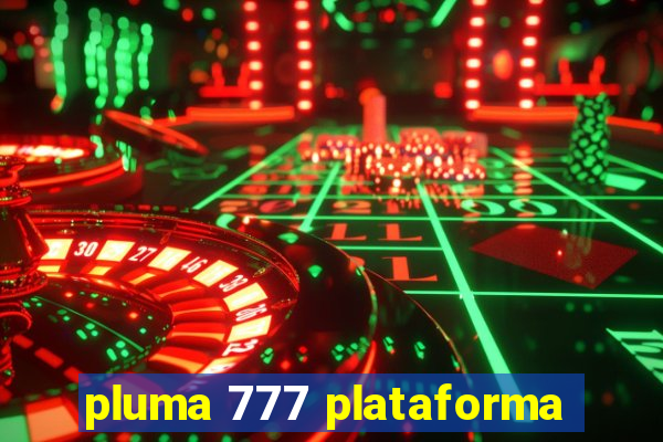 pluma 777 plataforma