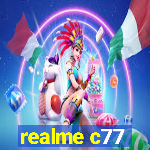 realme c77