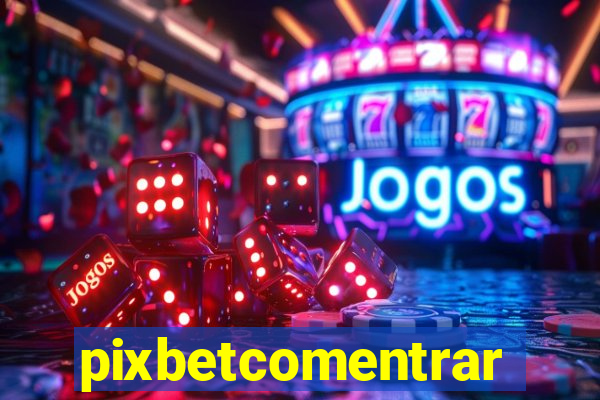 pixbetcomentrar