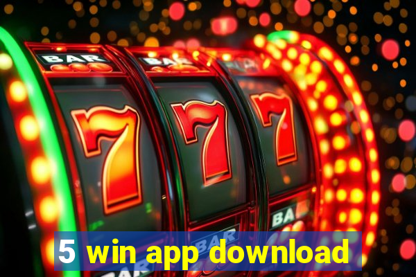 5 win app download