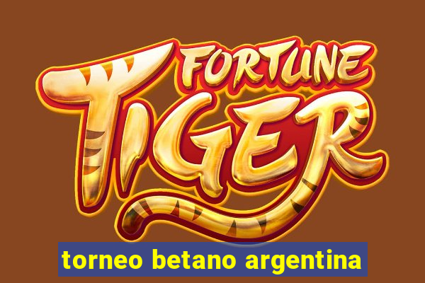 torneo betano argentina