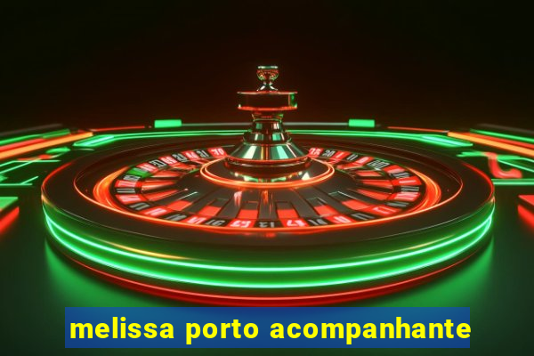 melissa porto acompanhante