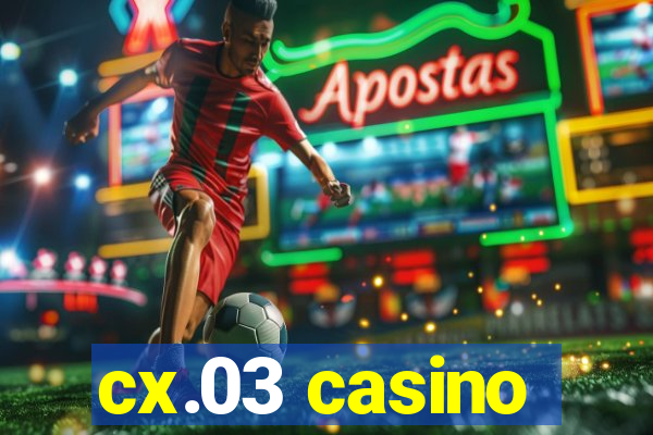 cx.03 casino