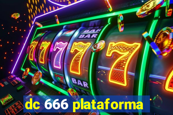 dc 666 plataforma