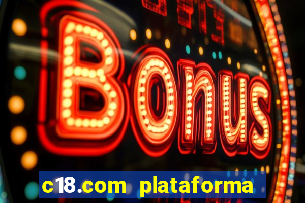 c18.com plataforma de jogos