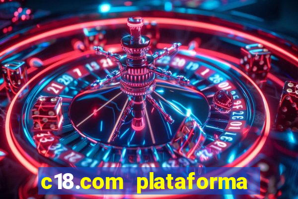 c18.com plataforma de jogos