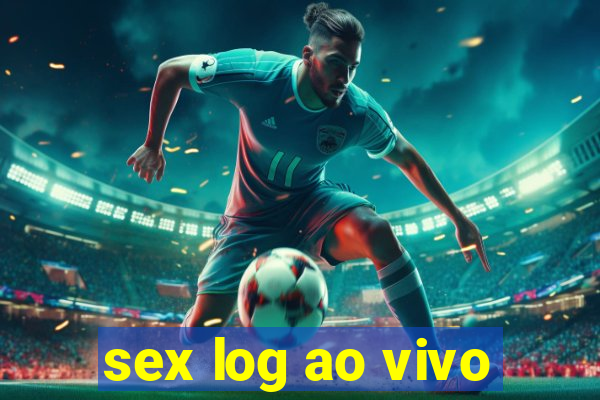 sex log ao vivo