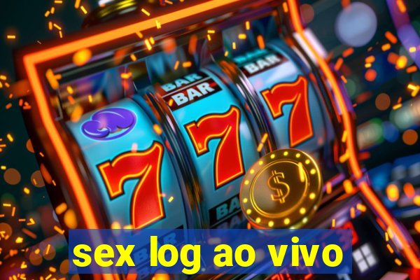 sex log ao vivo