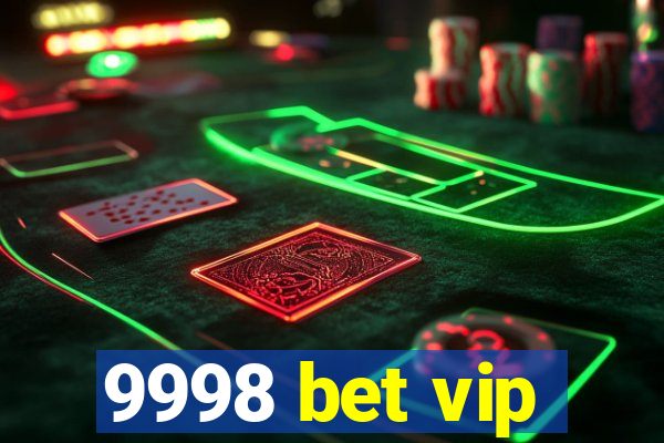 9998 bet vip