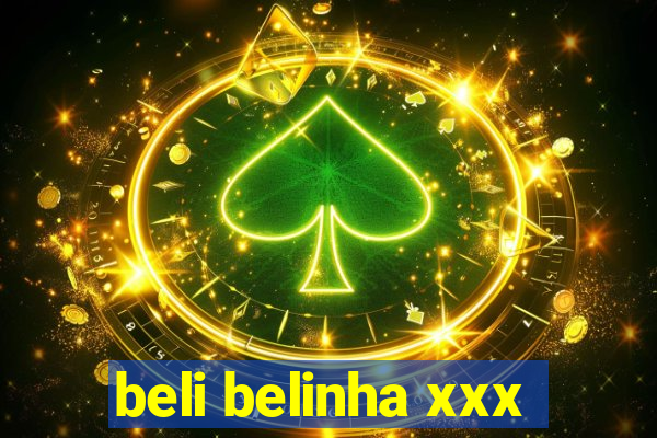 beli belinha xxx