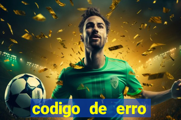 codigo de erro s105 bet365