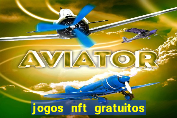 jogos nft gratuitos que pagam