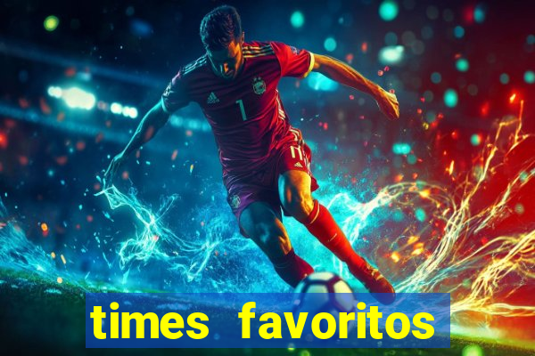 times favoritos para ganhar hoje