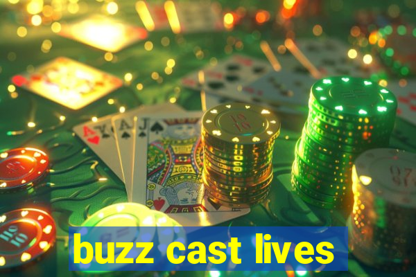 buzz cast lives