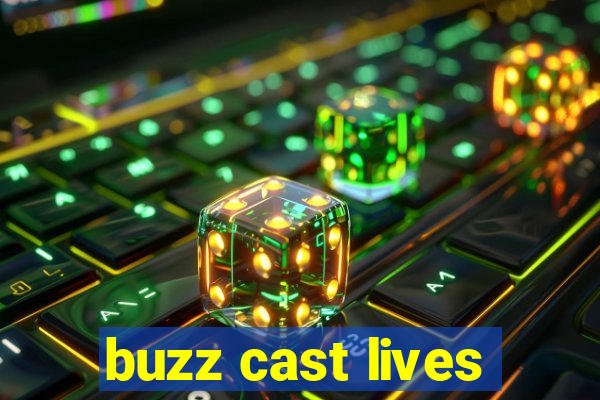 buzz cast lives