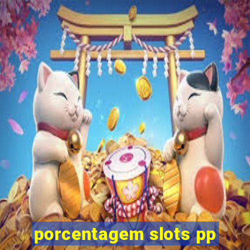 porcentagem slots pp