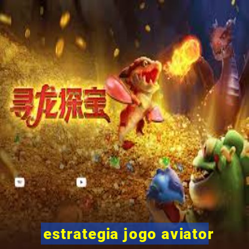 estrategia jogo aviator