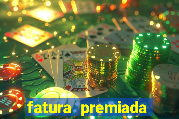 fatura premiada riachuelo loteria federal