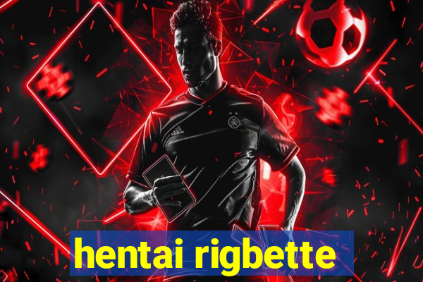 hentai rigbette