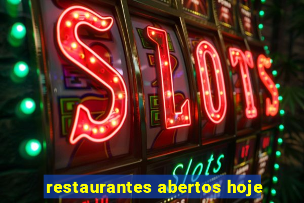 restaurantes abertos hoje