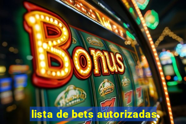 lista de bets autorizadas