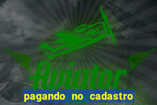 pagando no cadastro sem depósito