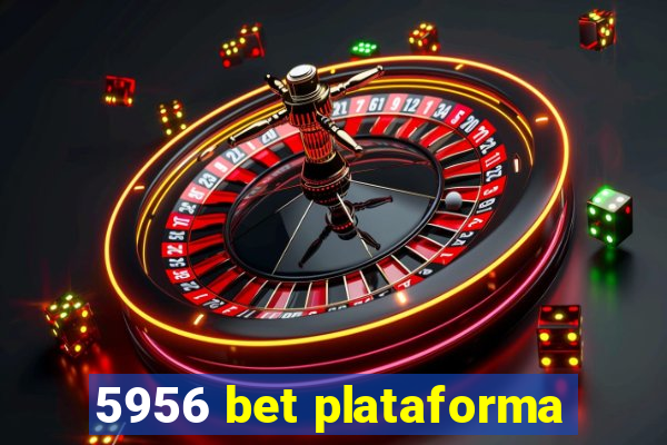 5956 bet plataforma